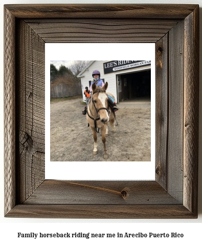 family horseback riding near me in Arecibo, Puerto Rico